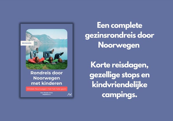 Reisgids Noorwegen met kinderen: complete gezinsrondreis